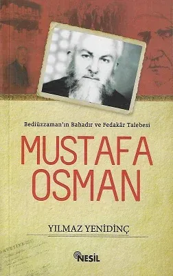Mustafa Osman Bediüzzaman'ın Bahadır ve Fedakar Talebesi