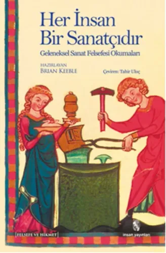 Her İnsan Bir Sanatçıdır; Geleneksel Sanat Felsefesi Okumaları