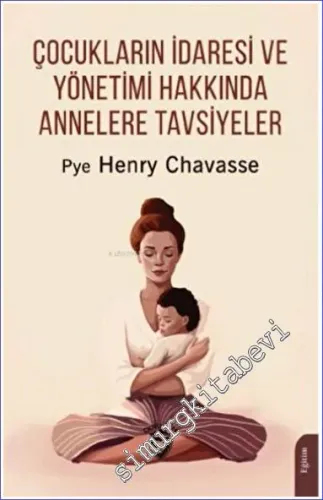 Çocukların İdaresi ve Yönetimi Hakkında Annelere Tavsiyeler -         2023