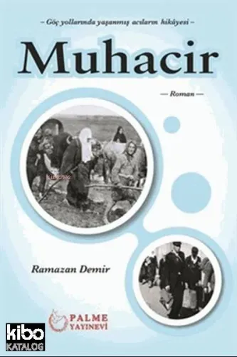 Muhacir; Göç Yollarında Yaşanmış Acıların Hikayesi