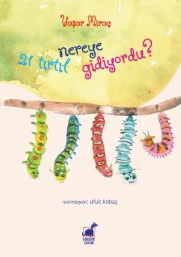 21 Tırtıl Nereye Gidiyordu?
