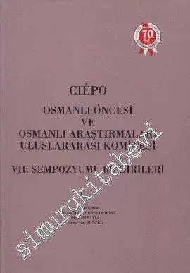 CIEPO: Osmanlı Öncesi ve Osmanlı Araştırmaları Uluslararası Komitesi 7. Sempozyumu Bildirileri Peç, 7 - 11 Eylül 1986 -         1994