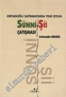 Ortadoğu Satrancında Yeni Oyun: Sünni - Şii Çatışması -