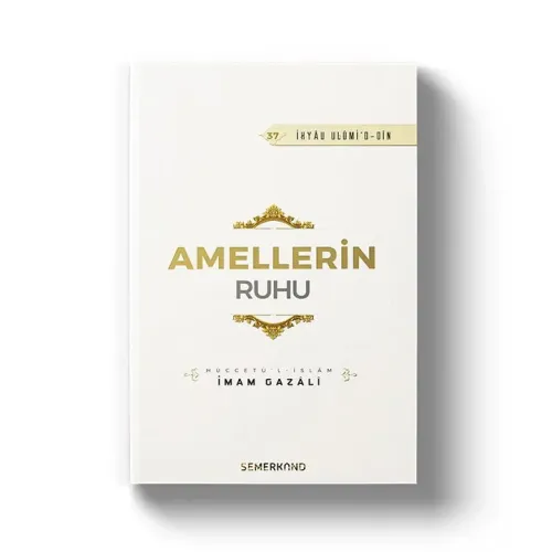 Amellerin Ruhu | İhya-u Ulumiddin 37 | İmam Gazali