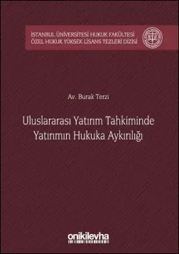 Uluslararası Yatırım Tahkiminde Yatırımın Hukuka Aykırılığı
