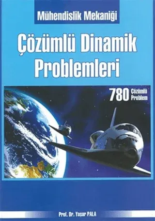 Mühendislik Mekaniği Çözümlü Dinamik Problemleri 780 Çözümlü Problem