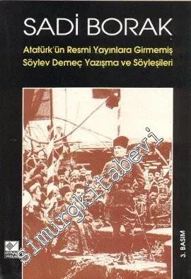 Atatürk'ün Resmi Yayınlara Girmemiş Söylev, Demeç, Yazışma ve Söyleşileri     -        1998