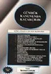 Gümrük Kanununda Kaçakçılık, Açıklamalı ve En Son İçtihatlı