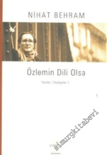 Özlemin Dili Olsa - Yazılar, Söyleşiler 1 -         2004