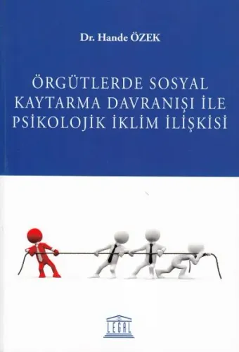 Örgütlerde Sosyal Kaytarma Davranışı İle Psikolojik İklim İlişkisi
