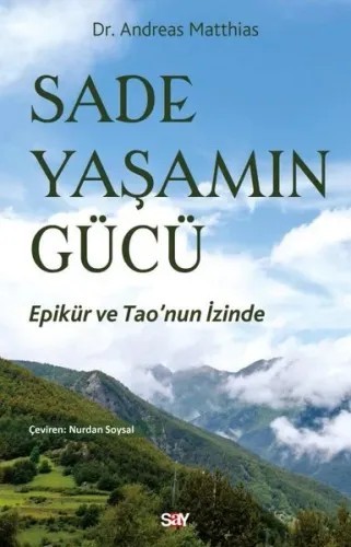 Sade Yaşamın Gucu - Epikur ve Tao'nun İzinde