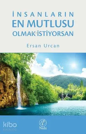 İnsanların En Mutlusu Olmak İstiyorsan