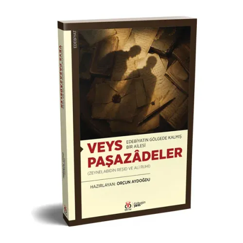 Edebiyatın Gölgede Kalmış Bir Ailesi: Veys Paşazâdeler (Zeynelabidin R Edebiyatın Gölgede Kalmış Bir Ailesi: Veys Paşazâdeler (Zeynelabidin R