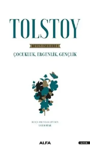 Tolstoy - Bütün Eserleri 1; Çocukluk, Ergenlik, Gençlik