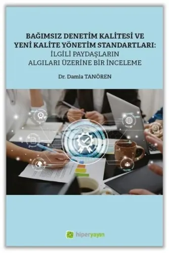 Bağımsız Denetim Kalitesi ve Yeni Kalite Standartları; İlgili Paydaşların Algıları Üzerine Bir İnceleme