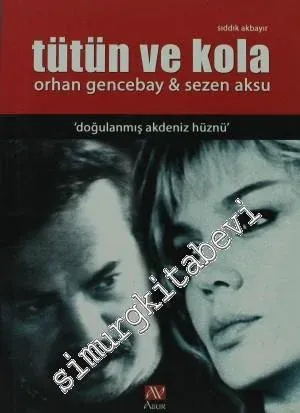 Tütün ve Kola: Orhan Gencebay ve Sezen Aksu - Doğulanmış Akdeniz Hüznü -