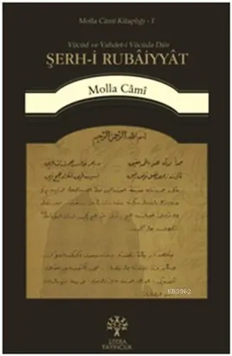 Şerh-i Rubâiyyât; Vücûd ve Vahdet-i Vücûda Dâir Rubailerin Şerhi