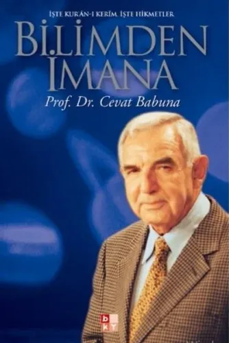 Bilimden İmana; İşte Kur'an-ı Kerim, İşte Hikmetler
