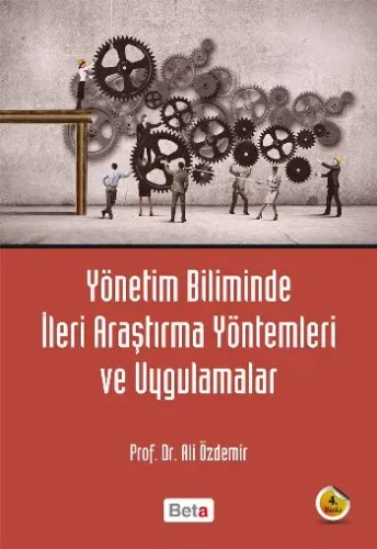 Yönetim Biliminde İleri Araştırma Yöntemleri ve Uygulamalar