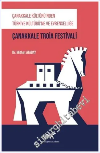 Çanakkale Kültürü'nden Türkiye Kültürü'ne ve Evrenselliğe : Çanakkale Troia Festivali -         2021