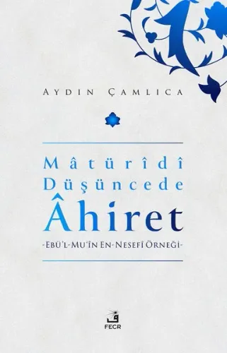Maturidi Düşüncede Ahiret;Ebü'l Mü'in En-Nesefi Örneği