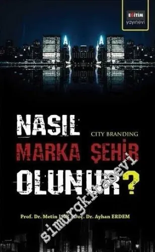 Nasıl Marka Şehir Olunur ? City Branding -        2015