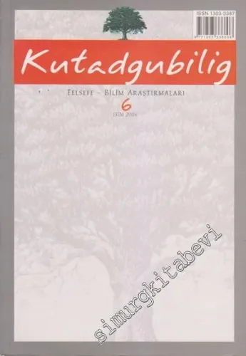 Kutadgubilig Felsefe Bilim Araştırmaları Dergisi - Sayı: 6, Ekim 2004