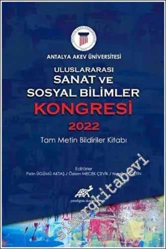 Uluslararası Sanat ve Sosyal Bilimler Kongresi 2022 Tam Metin Bildiriler Kitabı -         2023