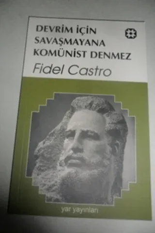 Devrim İçin Savaşmayana Komünist Denmez Fidel Castro