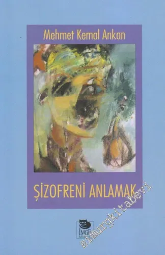 Şizofreni Anlamak: Şizofrenler ve Yakınları İçin El Kitabı -        1998