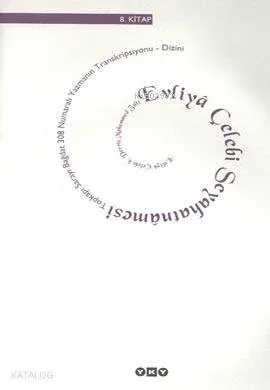 Evliyâ Çelebi Seyahatnâmesi 8.Kitap (Ciltli); Topkapı Sarayı Bağdat 308 Numaralı Yazmanın Transkrip