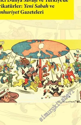 İkinci Dünya Savaşı ve Türkiye'de Karikatürler : Yeni Sabah ve Cumhuriyet Gazeteleri -