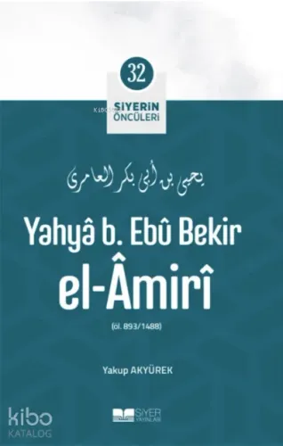 Siyerin Öncüleri 32 - Yahya B Ebu Bekir el Amiri