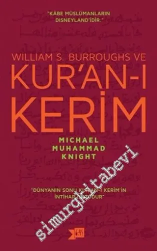 William S. Burroughs ve Kur'an-ı Kerim: Kabe Müslümanların Disneyland'idir -         2015