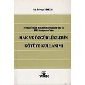 Hak ve Özgürlüklerin Kötüye Kullanılması