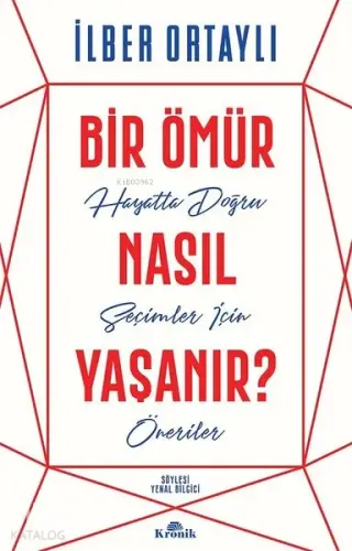 BİR ÖMÜR NASIL YAŞANIR HAYATTA DOĞRU SEÇİMLER İÇİN ÖNERİLER