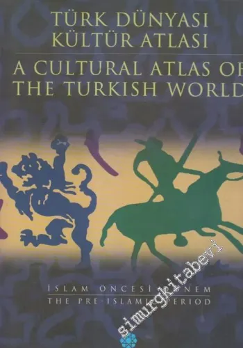 Türk Dünyası Kültür Atlası 1: İslam Öncesi Dönem = A Cultural Atlas of the Turkish World: The Pre-Islamic Period CİLTLİ -