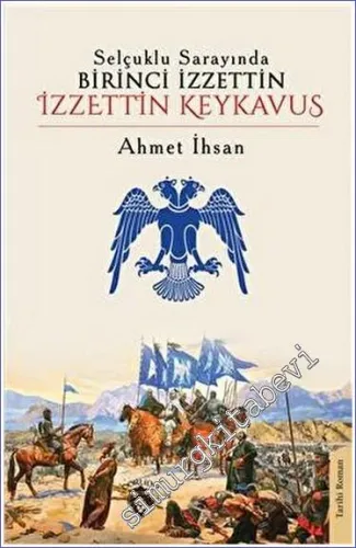 Selçuklu Sarayında Birinci İzzettin - İzzettin Keykavus -         2023