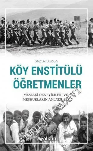 Köy Enstitülü Öğretmenler : Mesleki Deneyimleri ve Meşhurların Anlatıları -         2019