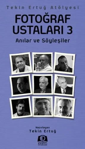 Fotoğraf Ustaları 3; Anılar ve Söyleşiler