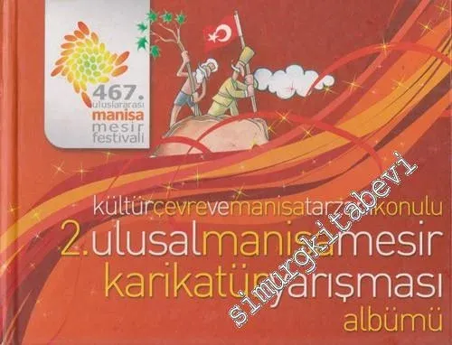 Kültür Çevre ve Manisa Tarzanı Konulu 2. Ulusal Manisa Mesir Karikatür Yarışması Albümü -        2007
