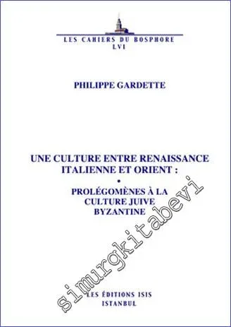 Une Culture Entre Renaissance Italienne et Orient : Prolégomènes à La Culture Juive Byzantine  -         2010