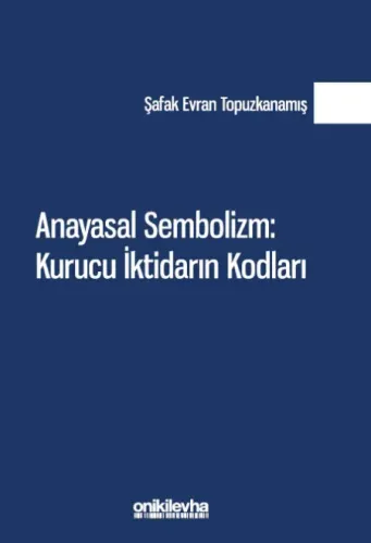 Anayasal Sembolizm: Kurucu İktidarın Kodları
