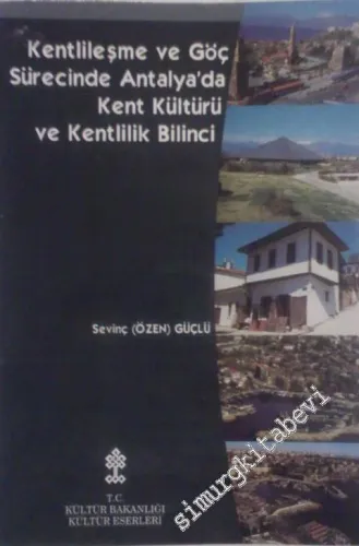 Kentlileşme ve Göç Sürecinde Antalya'da Kent Kültürü ve Kentlilik Bilinci -