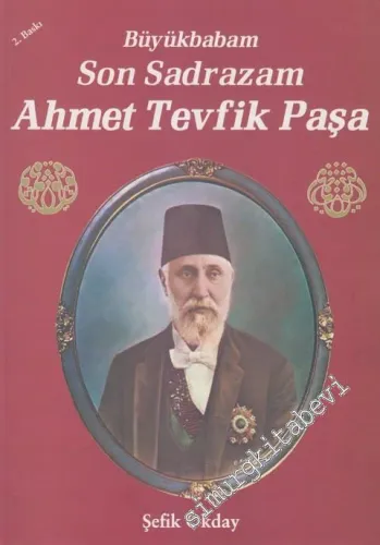 Büyükbabam Son Sadrazam Ahmet Tevfik Paşa -