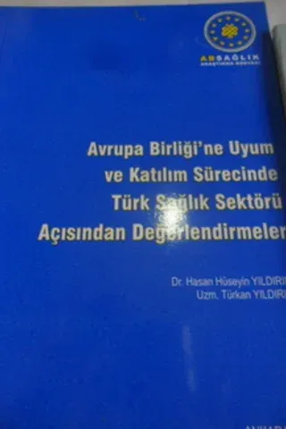 Avrupa Birliği'ne Uyum ve Katılım Süresince Türk Sağlık Sektörü Açısından Değerlendirmeler