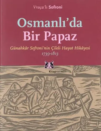 Osmanlı'da Bir Papaz; Günahkar Sofroninin Çileli Hayat Hikayesi, 1739-1813