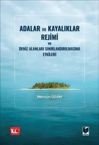 Adalar ve Kayalıklar Rejimi ve Deniz Alanları Sınırlandırılmasına Etkileri