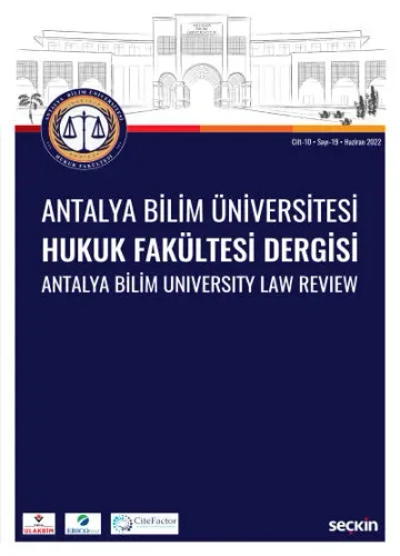 Antalya Bilim Üniversitesi Hukuk Fakültesi Dergisi Cilt: 10 – Sayı: 19