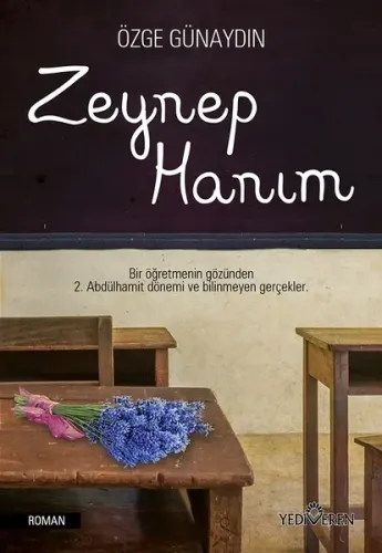 Zeynep Hanım; Bir Öğretmenin Gözünden 2. Abdülhamit Dönemi ve Bilinmeyen Gerçekler